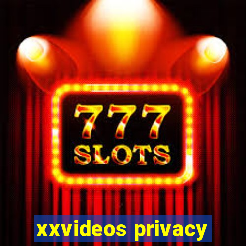 xxvideos privacy